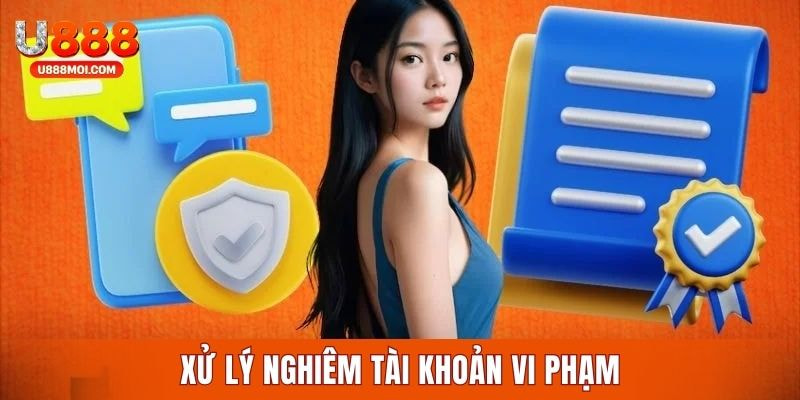 Điều khoản & điều kiện U888 xử lý nghiêm hành vi vi phạm