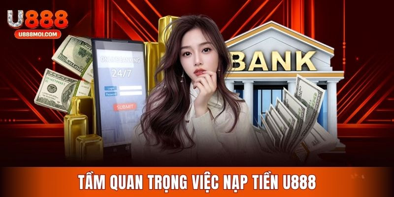 Nạp tiền U888 để trải nghiệm game không giới hạn