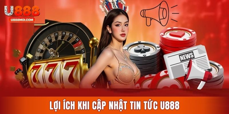 Theo dõi tin tức mới tại U888 để không bỏ lỡ các thông tin hữu ích